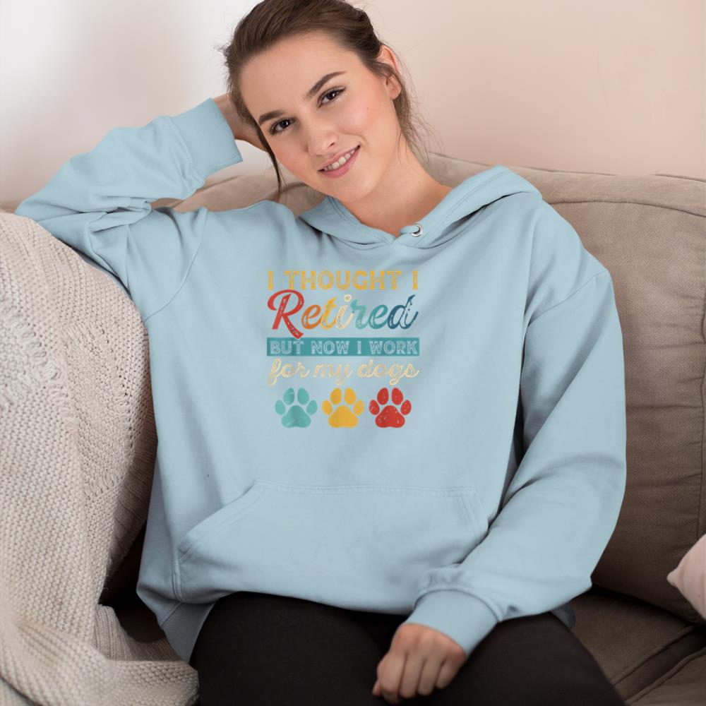 I Thought I Retired But Now I Work For My Dog Retirement Hoodie - Image 10