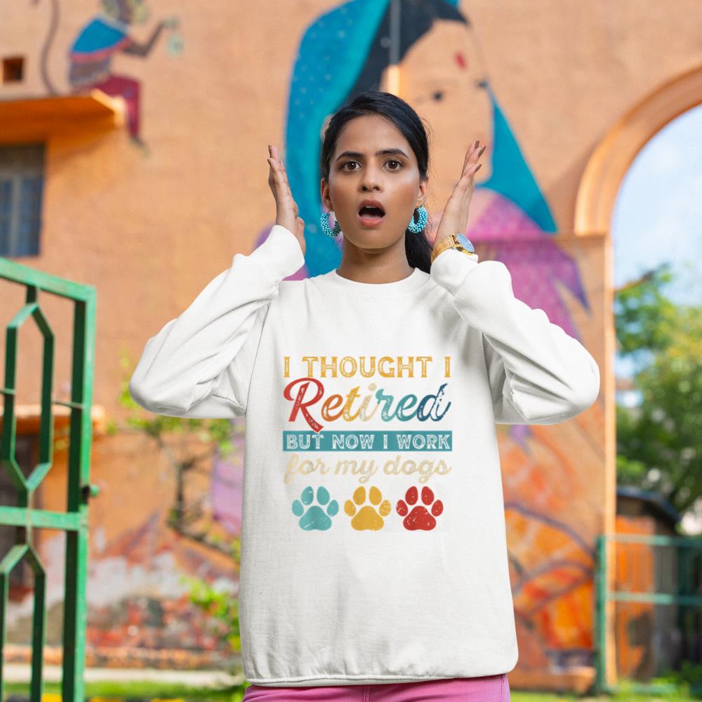 I Thought I Retired But Now I Work For My Dog Retirement Sweatshirt - Image 4