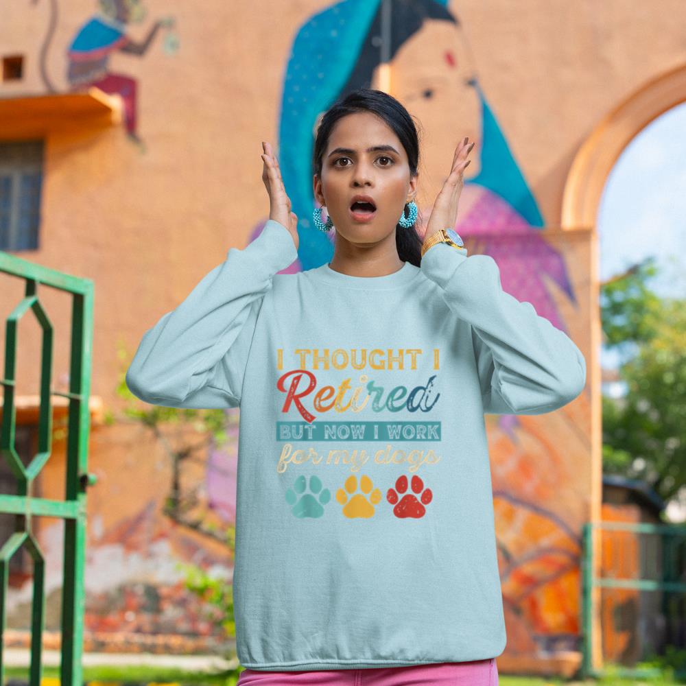 I Thought I Retired But Now I Work For My Dog Retirement Sweatshirt - Image 10