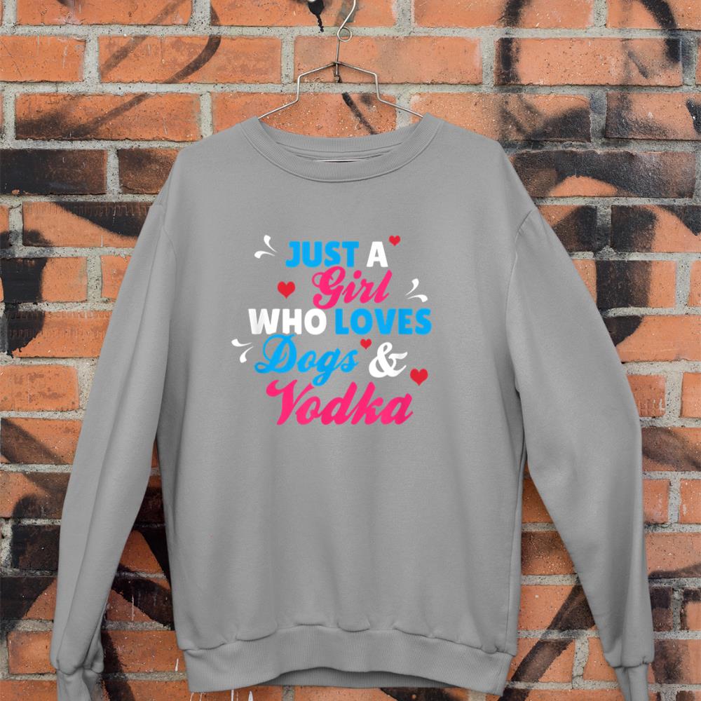 Just A Girl Who Loves Dogs And Vodka Sweatshirt - Image 5