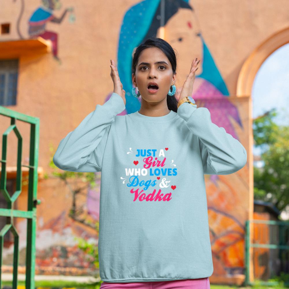 Just A Girl Who Loves Dogs And Vodka Sweatshirt - Image 10