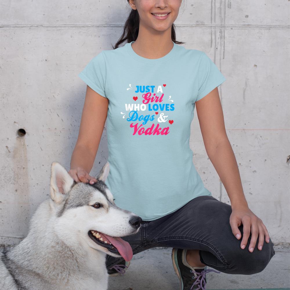 Just A Girl Who Loves Dogs And Vodka T-Shirt - Image 10