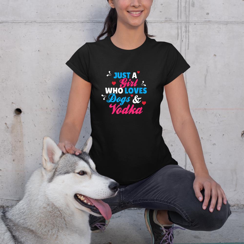 Just A Girl Who Loves Dogs And Vodka T-Shirt - Image 2