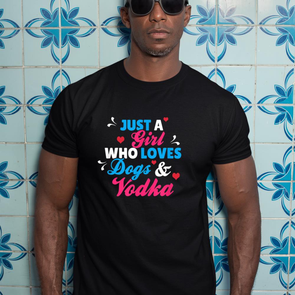 Just A Girl Who Loves Dogs And Vodka T-Shirt - Image 3