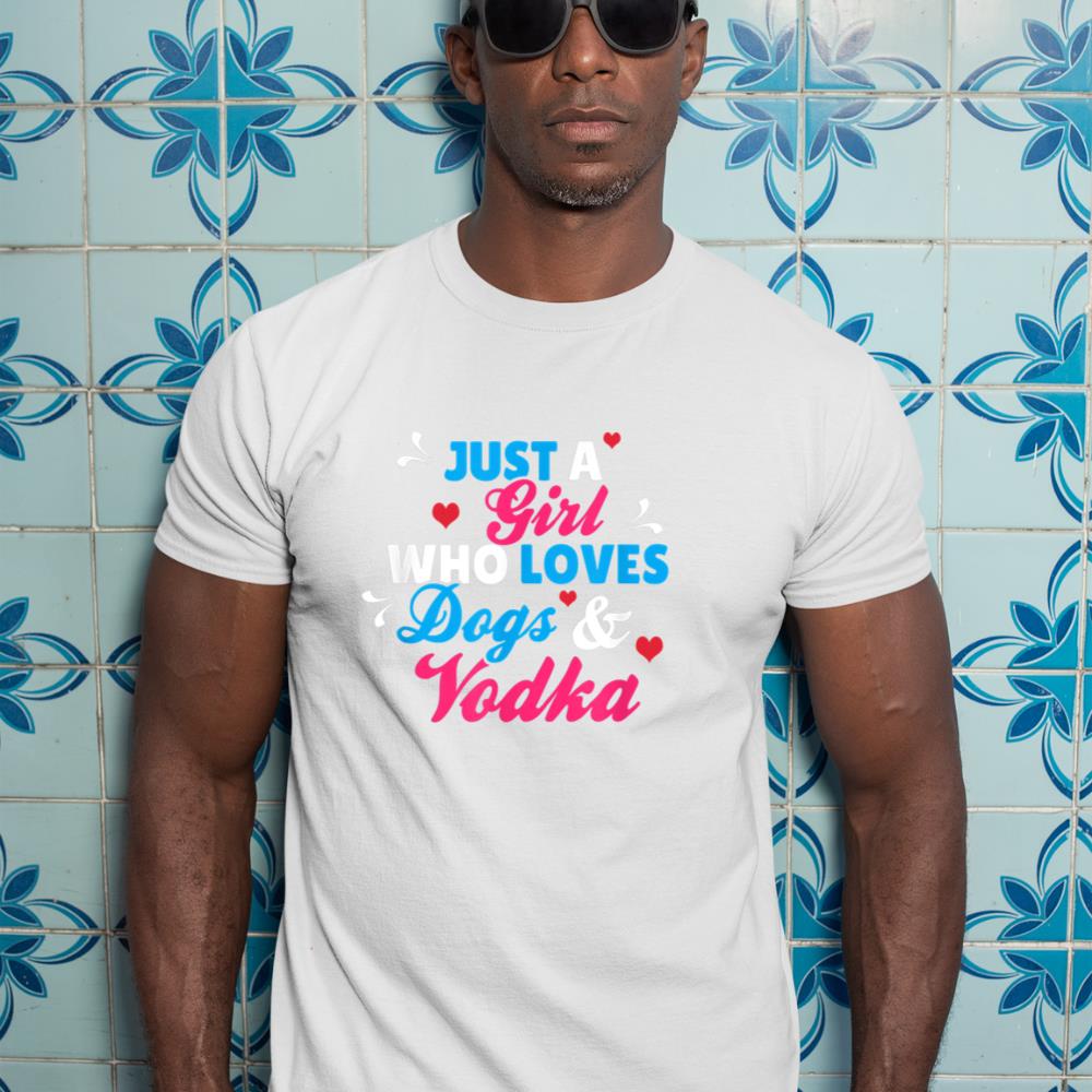 Just A Girl Who Loves Dogs And Vodka T-Shirt - Image 5