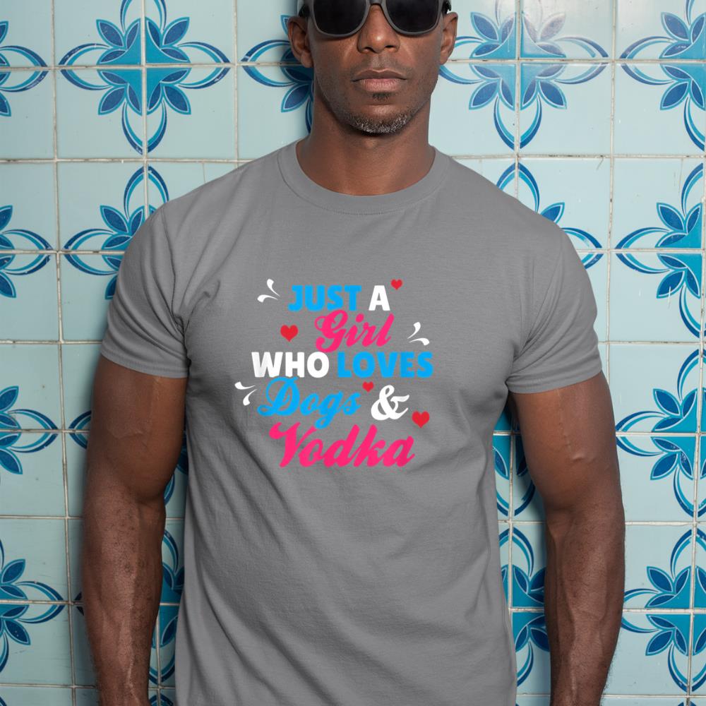 Just A Girl Who Loves Dogs And Vodka T-Shirt - Image 7