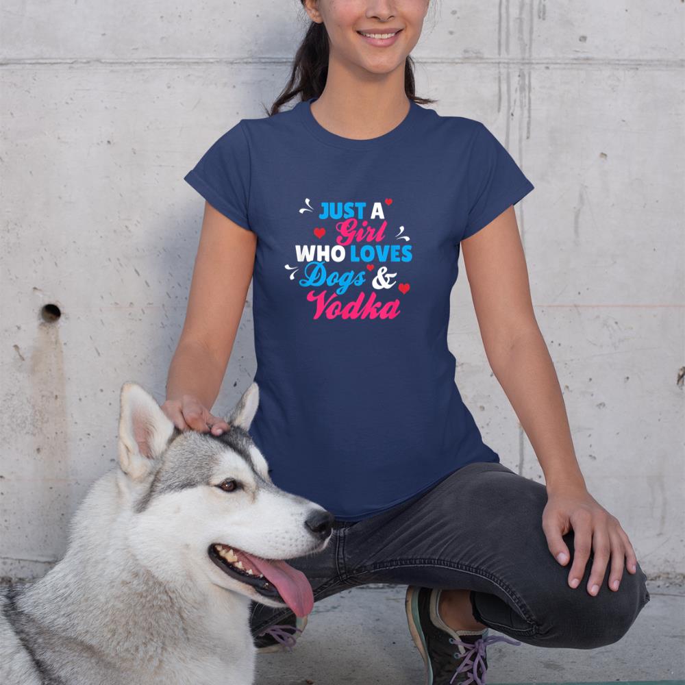 Just A Girl Who Loves Dogs And Vodka T-Shirt - Image 8