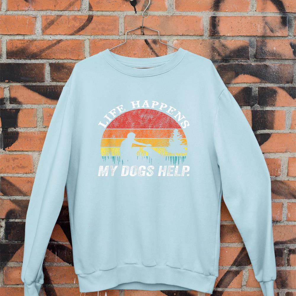 Life Happens My Dogs Help Funny dog lovers Sweatshirt - Image 9