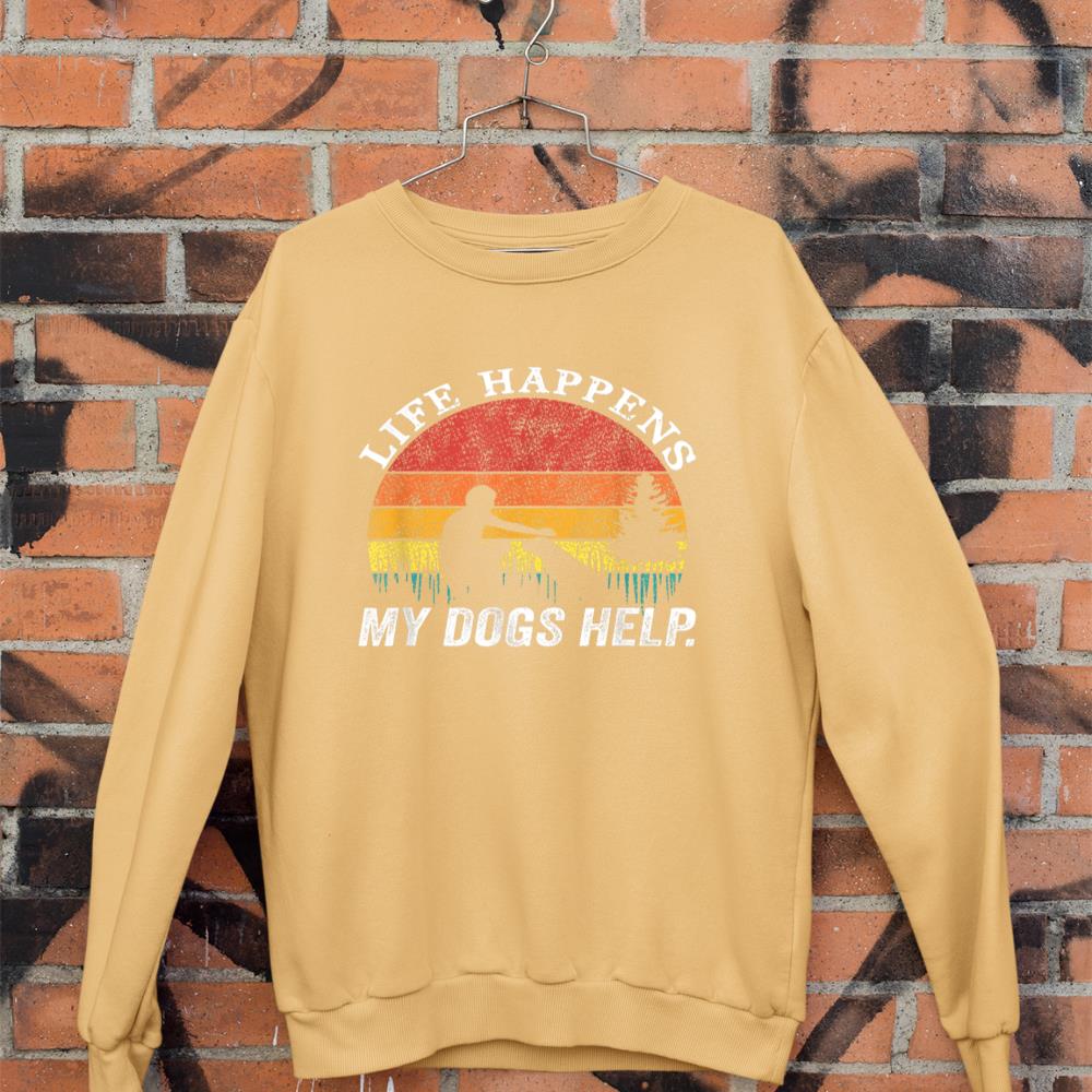 Life Happens My Dogs Help Funny dog lovers Sweatshirt - Image 11