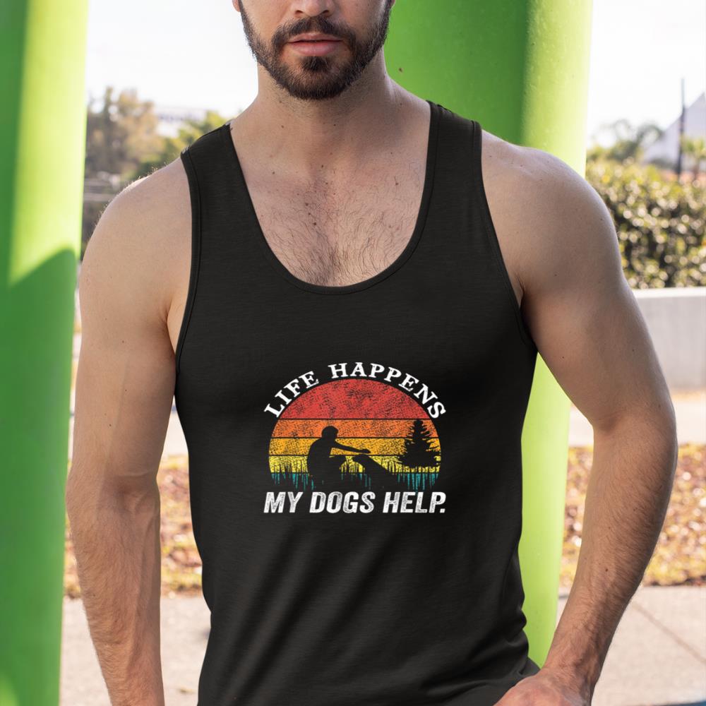Life Happens My Dogs Help Funny dog lovers Tank Top - Image 3