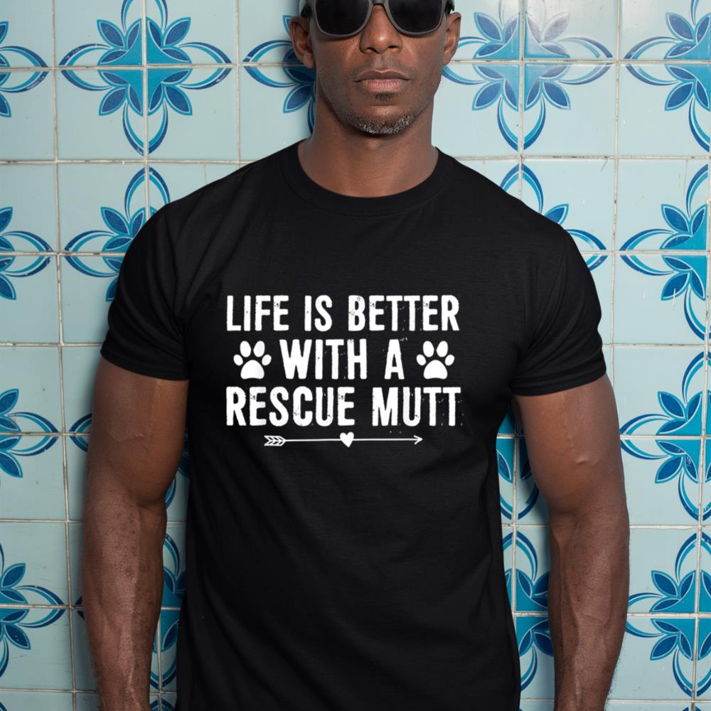 Life Is Better with a Mutt Dog Rescue Lovers T-Shirt - Image 3