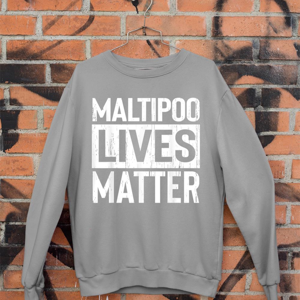 Maltipoo Dog Lives Matter Funny Gift Sweatshirt - Image 5