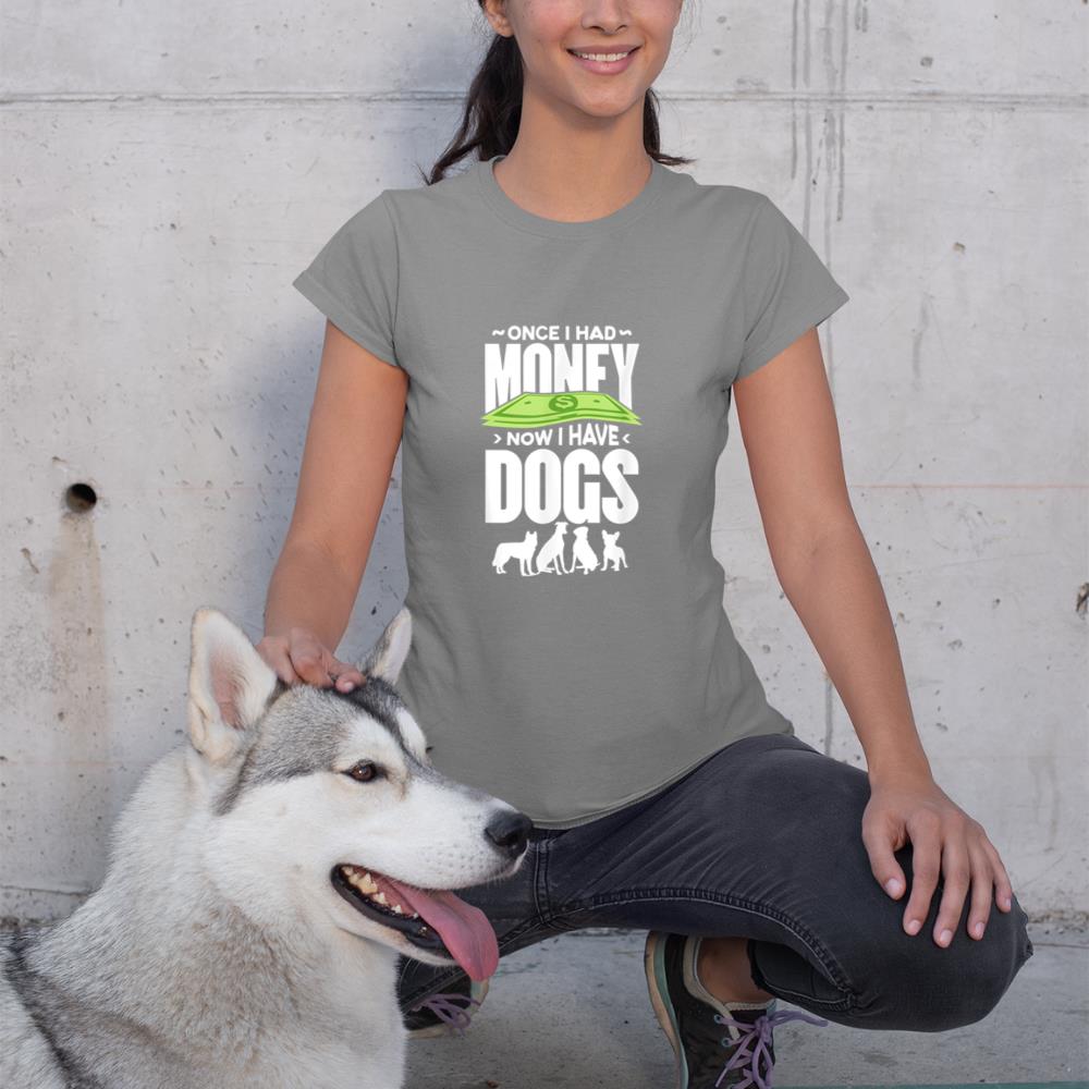 Once I had money, now I have dogs. T-Shirt - Image 6