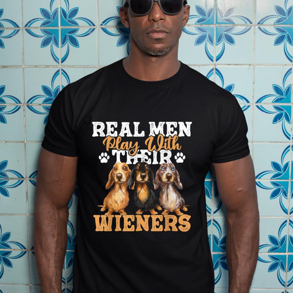 Real Men Play With Their Wieners - Dachshund Dog Lover T-Shirt - Image 3