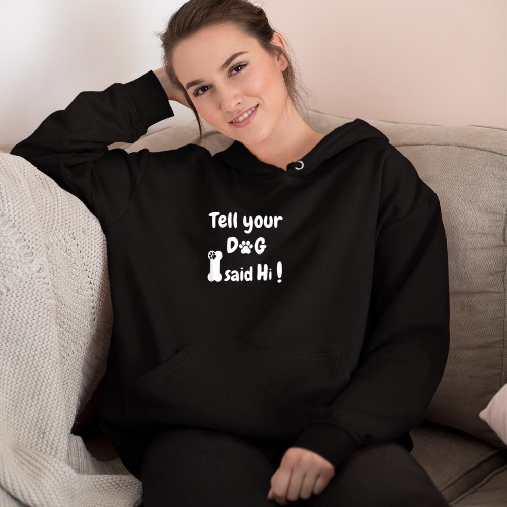 Tell Your Dog That I Said Hi Funny Sarcastic Dog Lover Hoodie - Image 2
