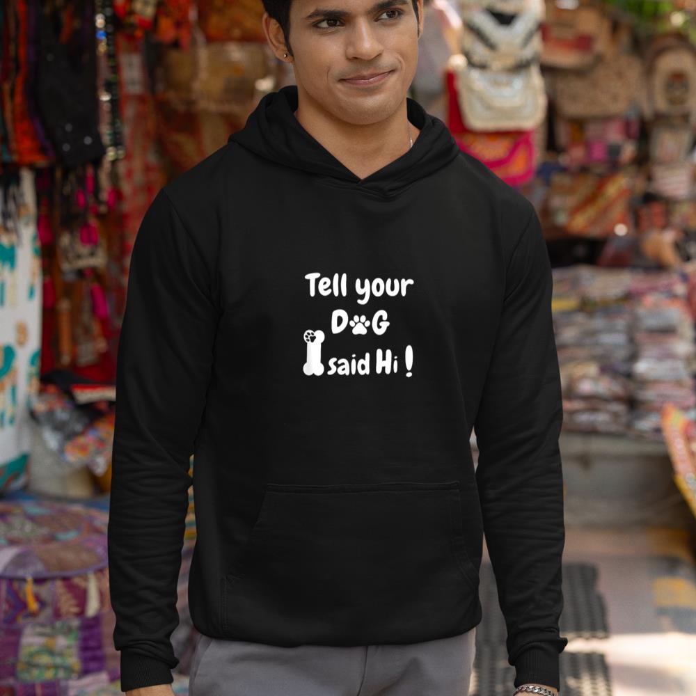 Tell Your Dog That I Said Hi Funny Sarcastic Dog Lover Hoodie - Image 3