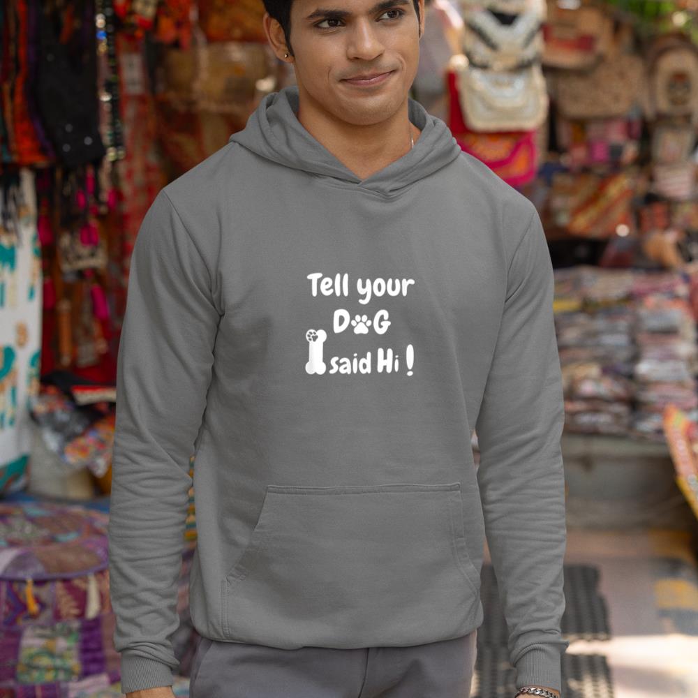 Tell Your Dog That I Said Hi Funny Sarcastic Dog Lover Hoodie - Image 7