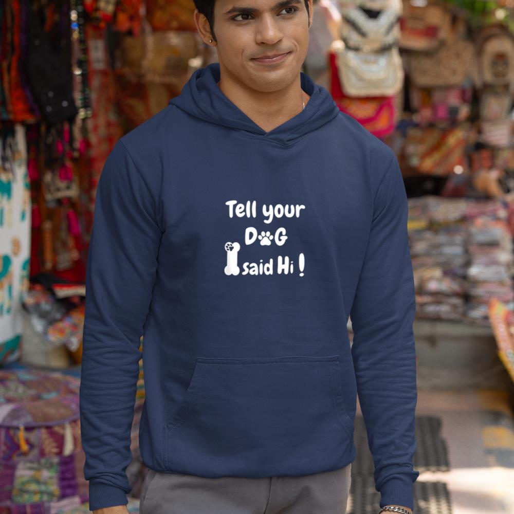 Tell Your Dog That I Said Hi Funny Sarcastic Dog Lover Hoodie - Image 9