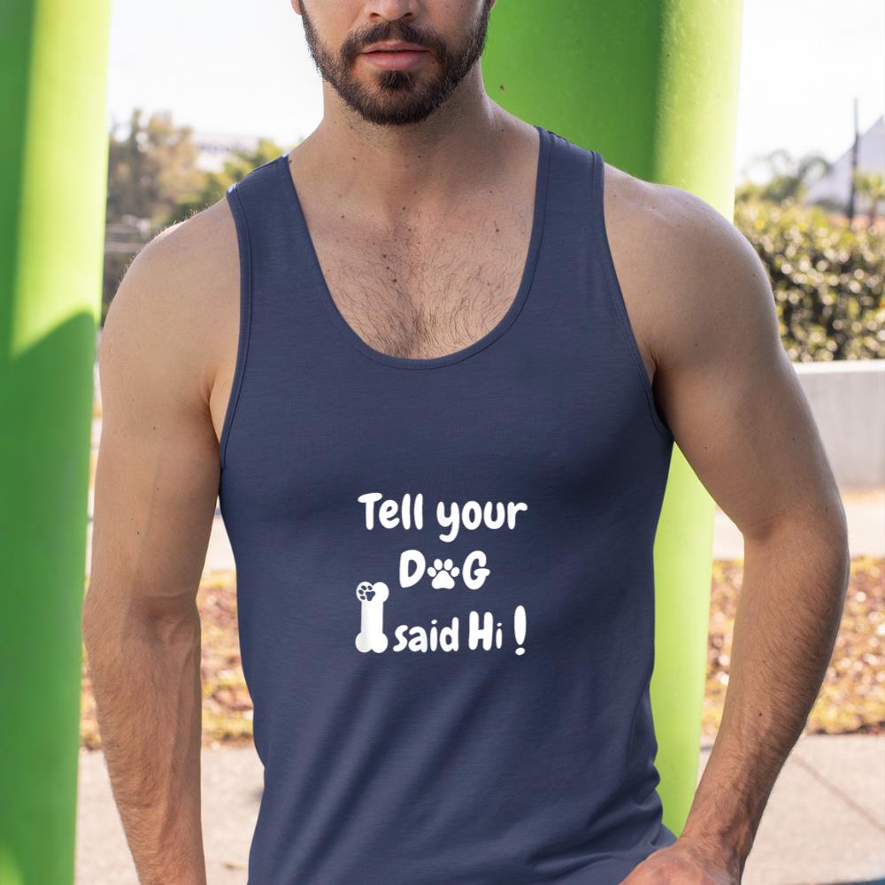 Tell Your Dog That I Said Hi Funny Sarcastic Dog Lover Tank Top - Image 9