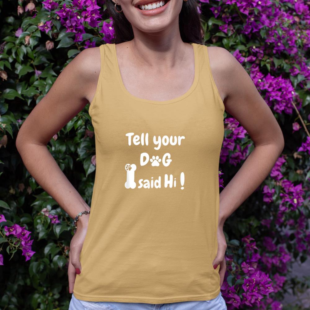 Tell Your Dog That I Said Hi Funny Sarcastic Dog Lover Tank Top - Image 12