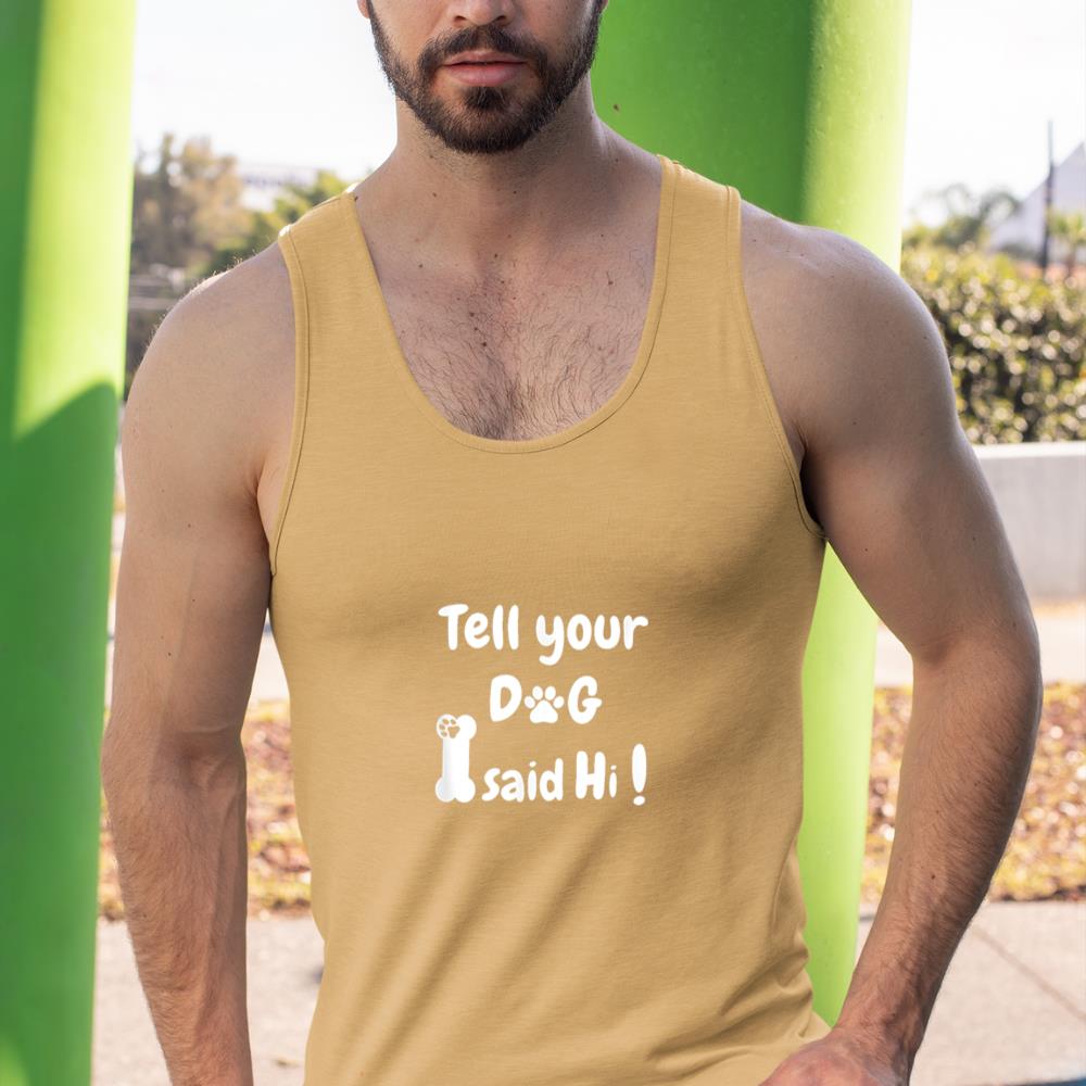 Tell Your Dog That I Said Hi Funny Sarcastic Dog Lover Tank Top - Image 13