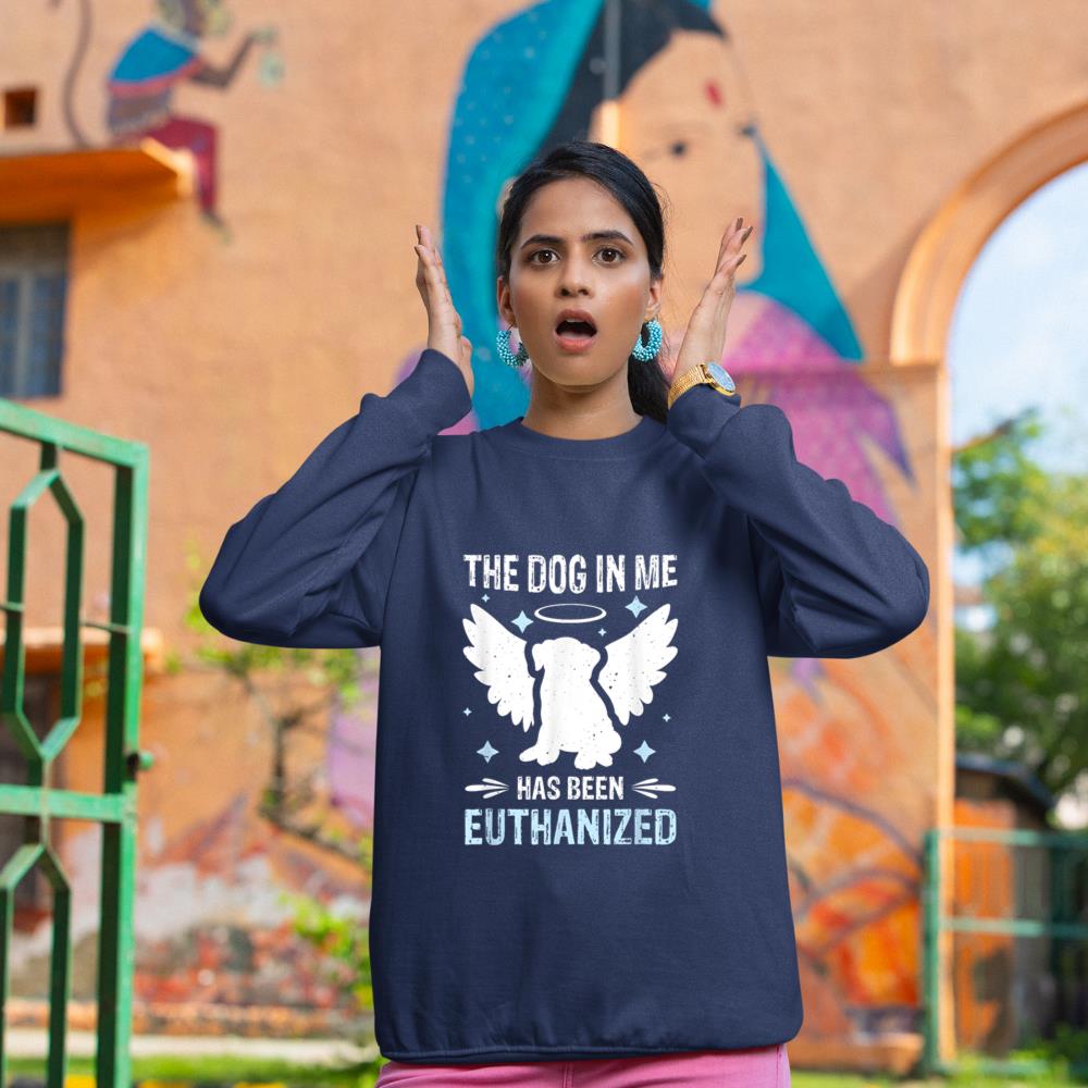 The Dog In Me Has Been Euthanized Sweatshirt - Image 8