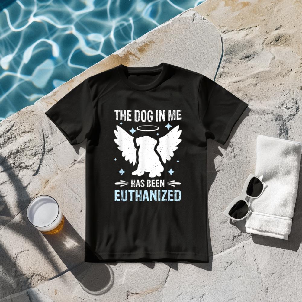 The Dog In Me Has Been Euthanized T-Shirt