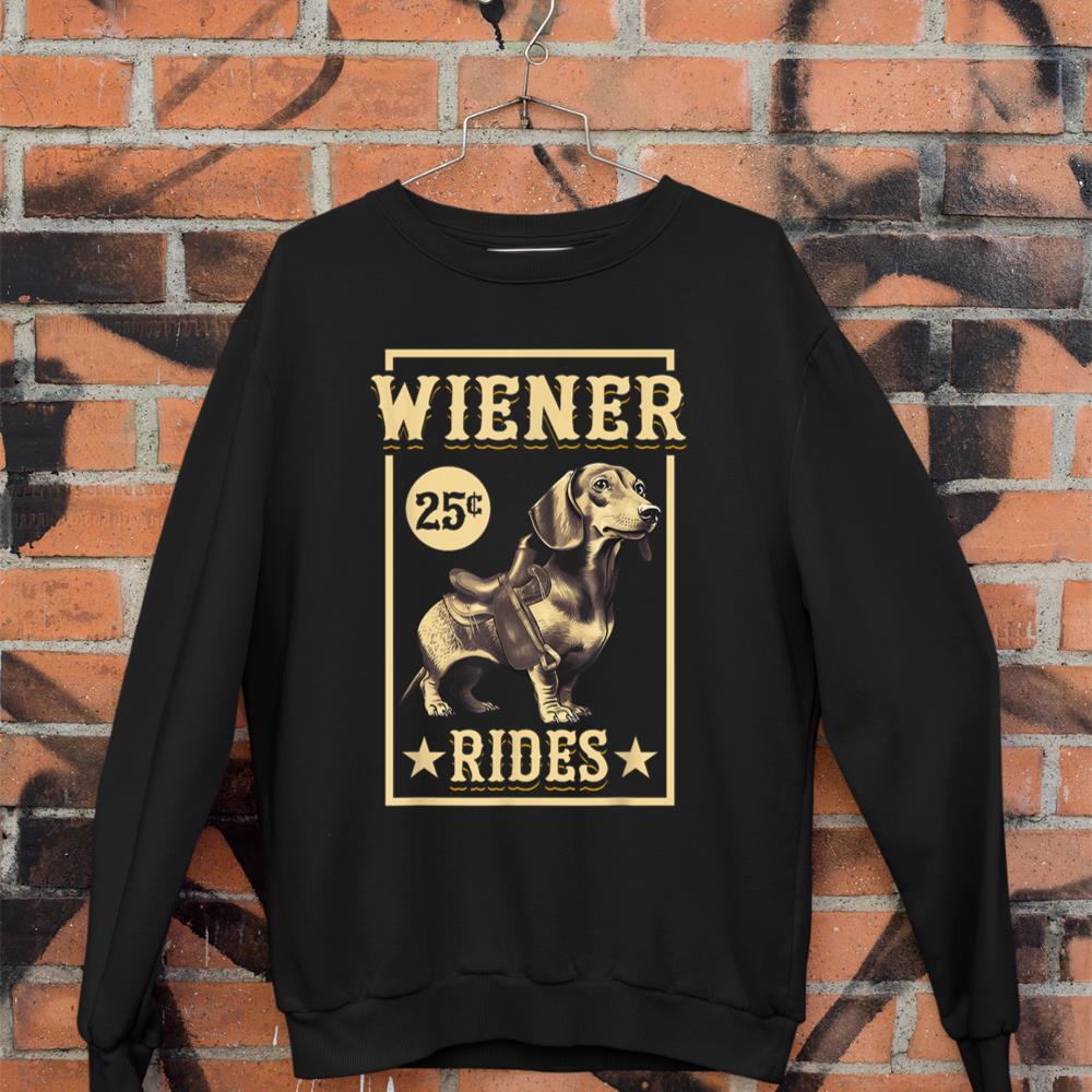 Wiener Rides Dachshund Lover Doxie Weiner Weenie Dog Owner Sweatshirt