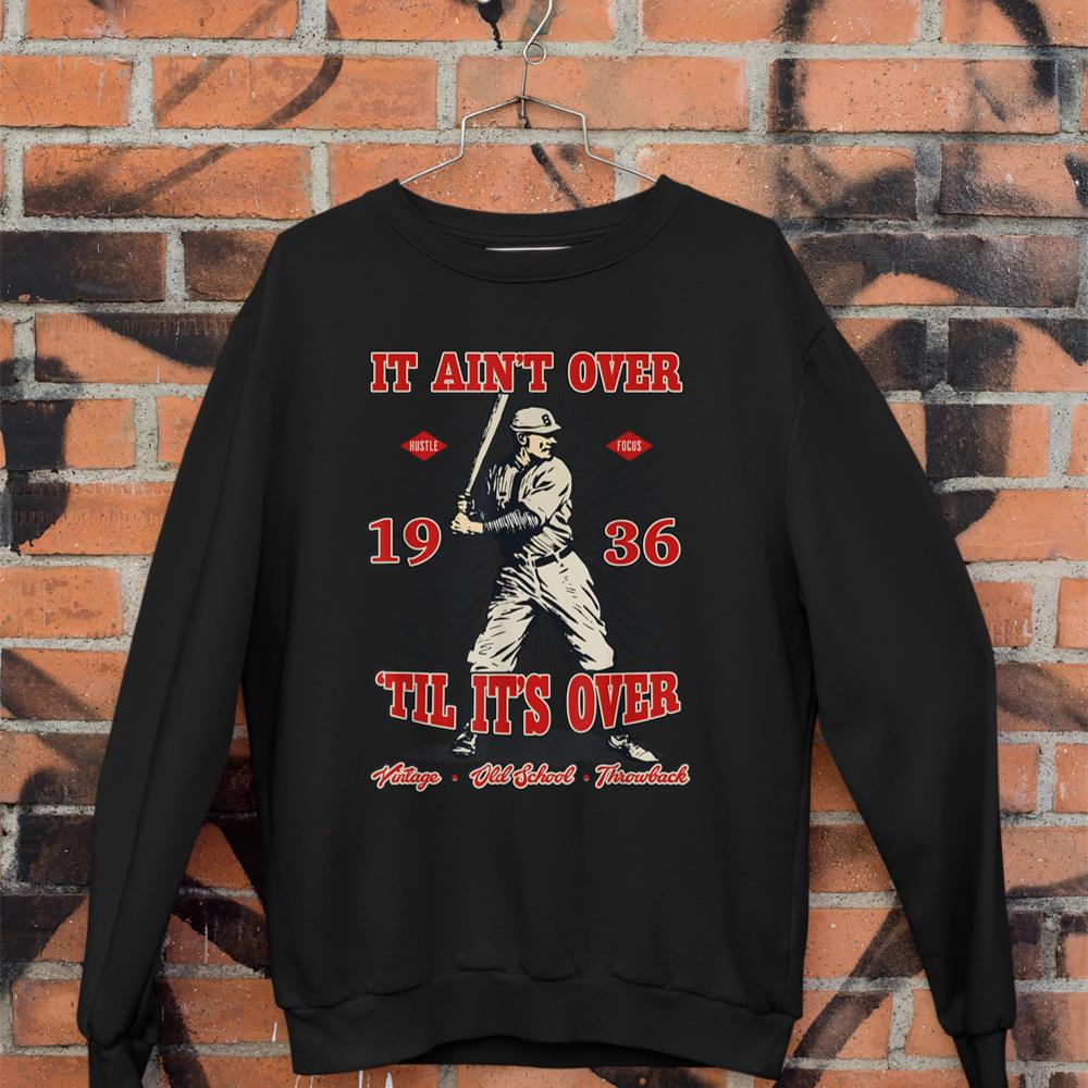 Ain't Over 'Til It's Over 1936 Old School Baseball Birthday Sweatshirt