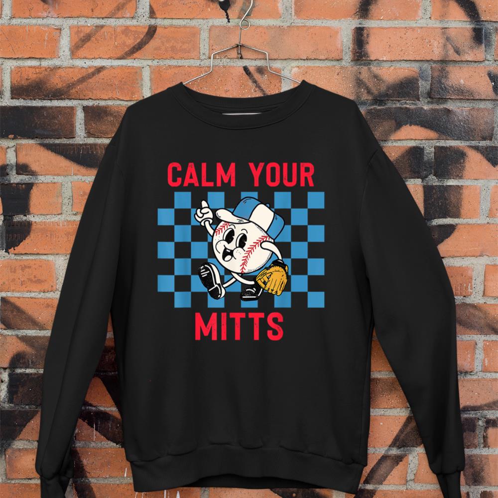 Calm Your Mitts Baseball Player Funny Baseball Game Joke Sweatshirt
