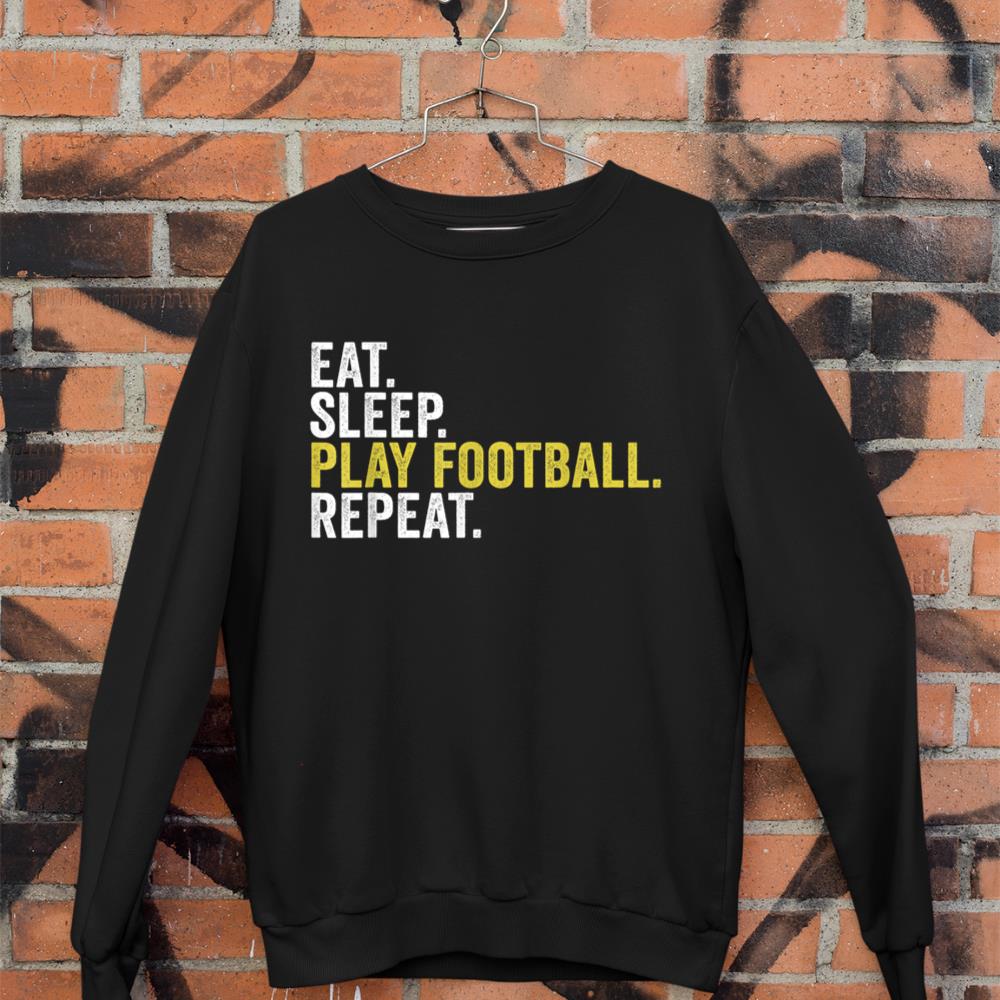 Eat Sleep Play Football Repeat Funny Football Player Sweatshirt