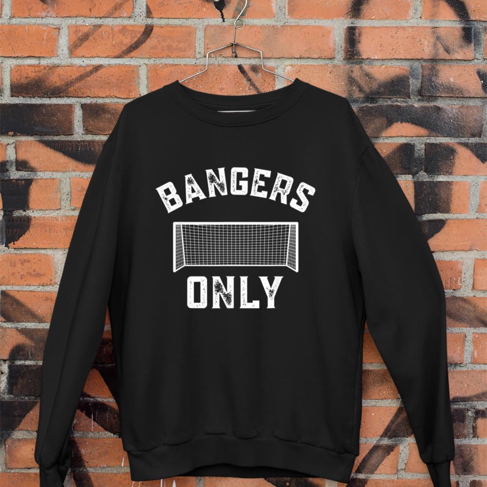 English Football Soccer Bangers Only Futbol Goals Sweatshirt