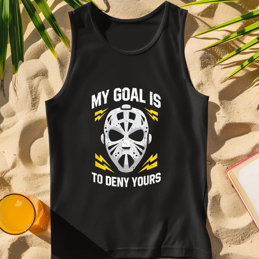 Funny Ice Hockey Goalie My Goal Is To Deny Yours Hockey Tank Top