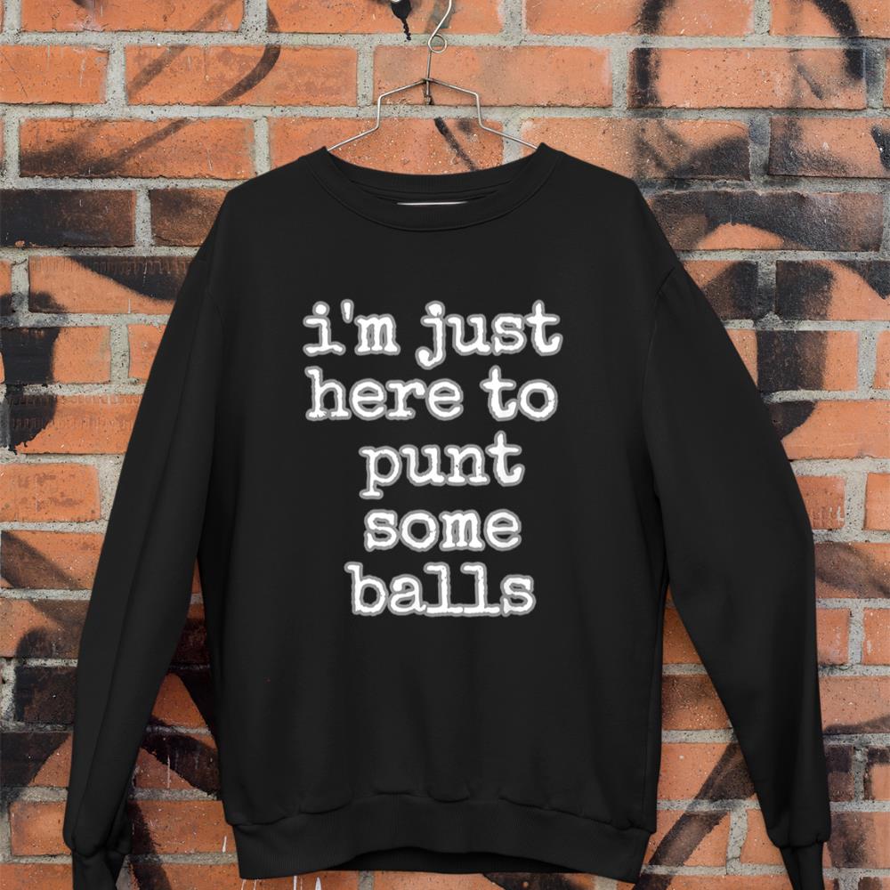 Funny Punter Football Punt Some Balls Men Women Kids Gift Sweatshirt