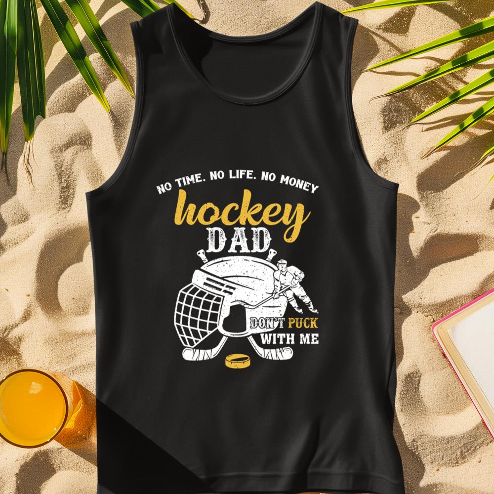 Hockey Dad No Time No Life No Money Don't Puck With Me Long Sleeve Tank Top