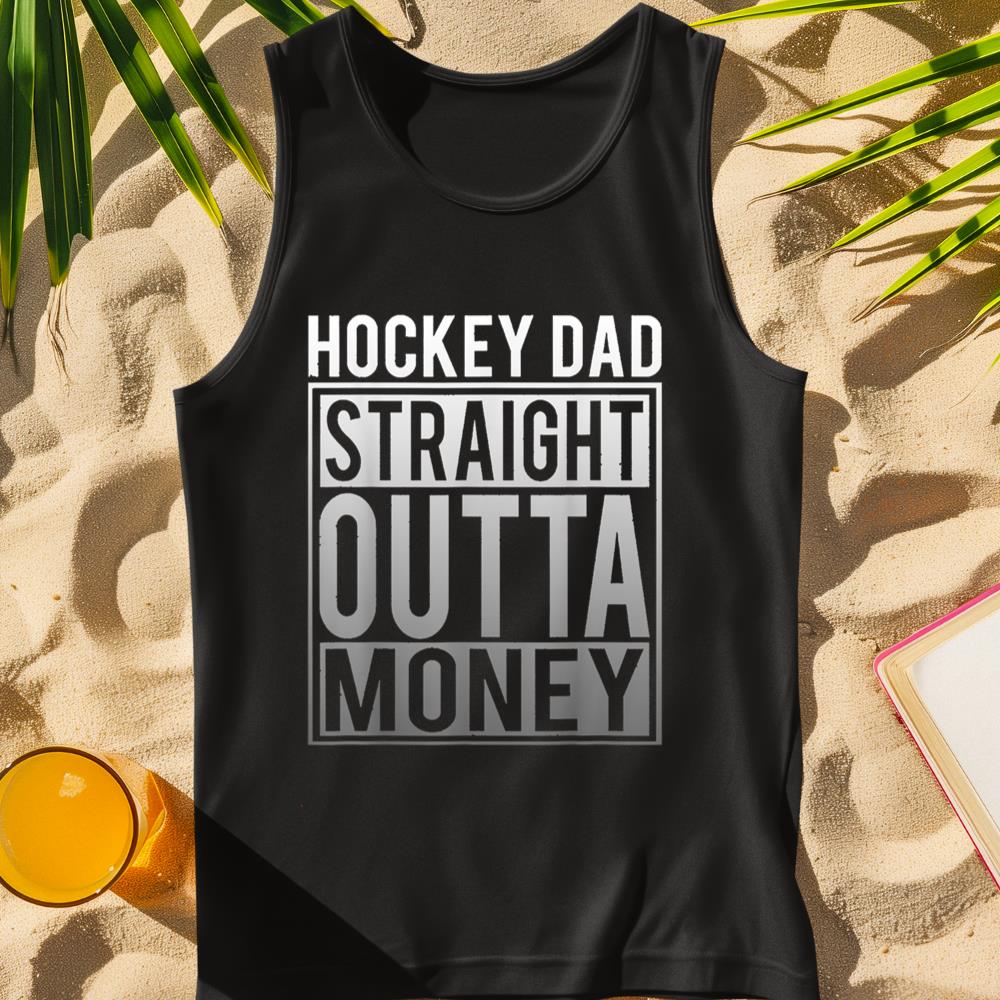Hockey Dad Straight Outta Money T Shirt I Funny Hockey Gifts Tank Top