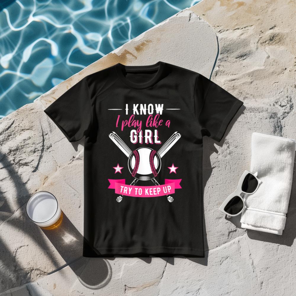 I Know I Play Like a Girl, Baseball Tee for Sport Lovers T-Shirt