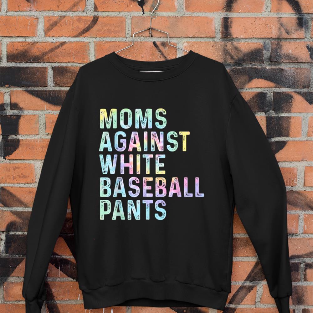 Moms Against White Baseball Pants Tie Dye Sweatshirt