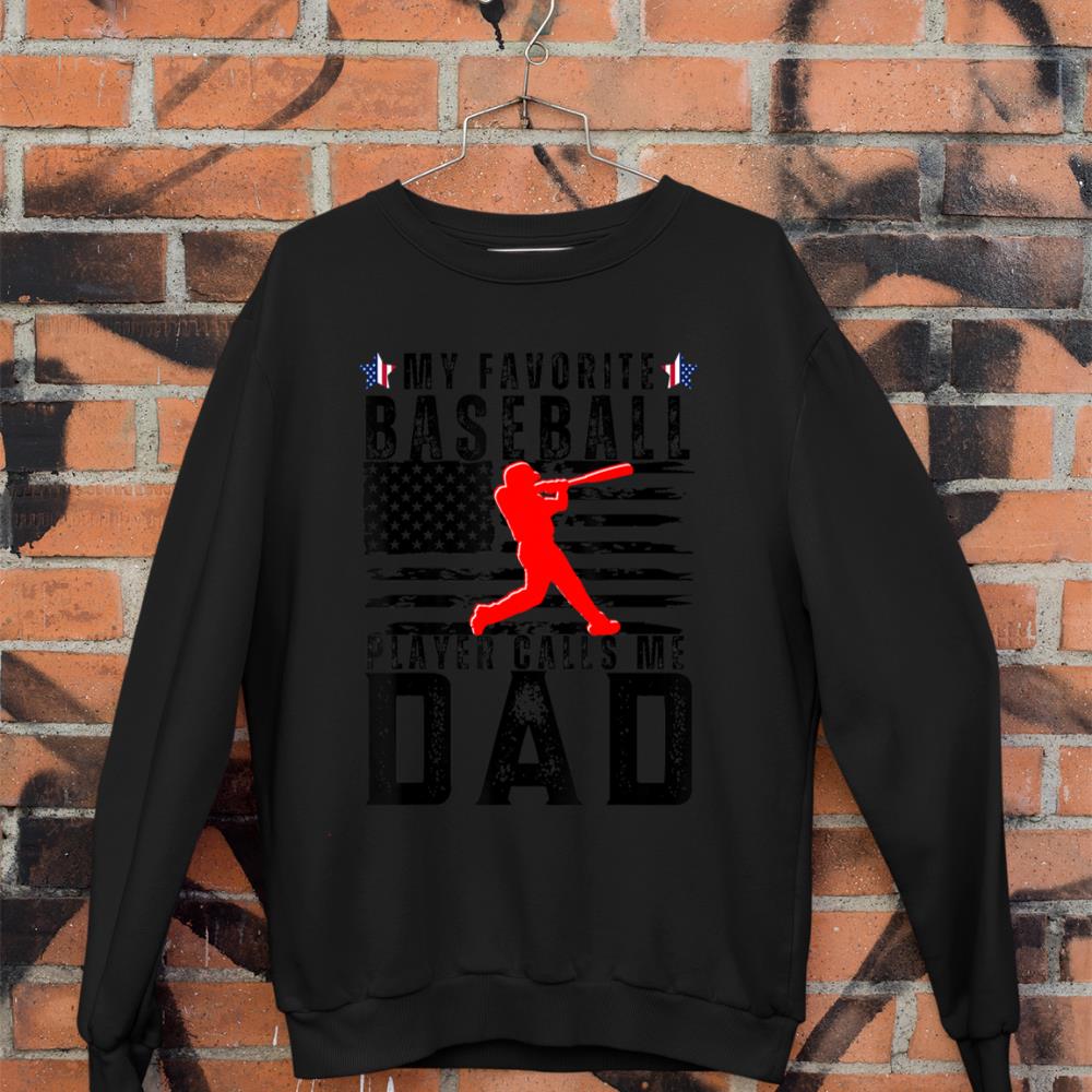 My Favorite Baseball Player Calls Me Dad Funny Baseball Dad Sweatshirt