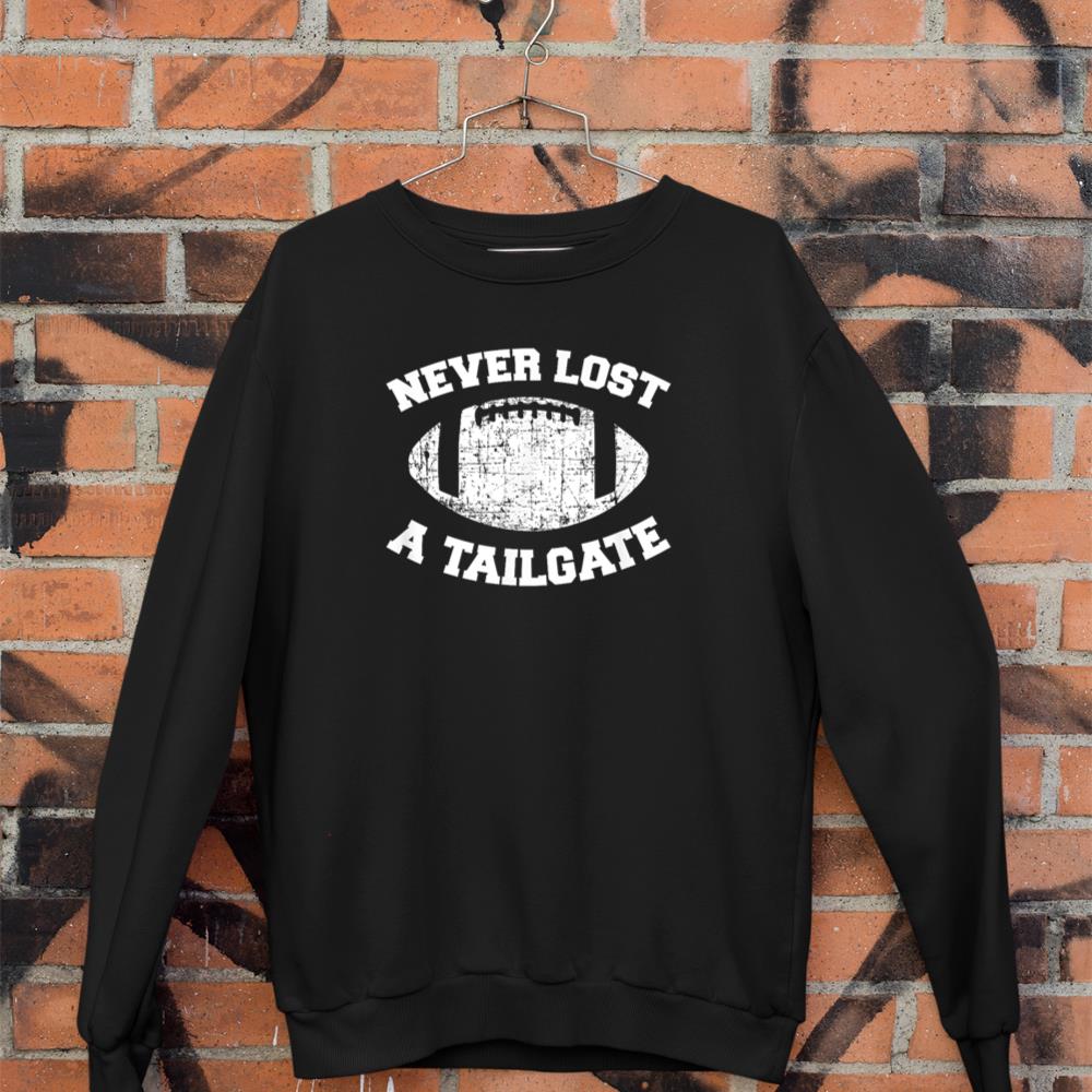 Never Lost A Tailgate Football Game Day Shirt Gift Light Sweatshirt