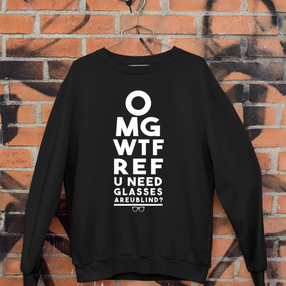 OMG WTF REF R U Blind Funny Football Basketball Eye Chart Sweatshirt