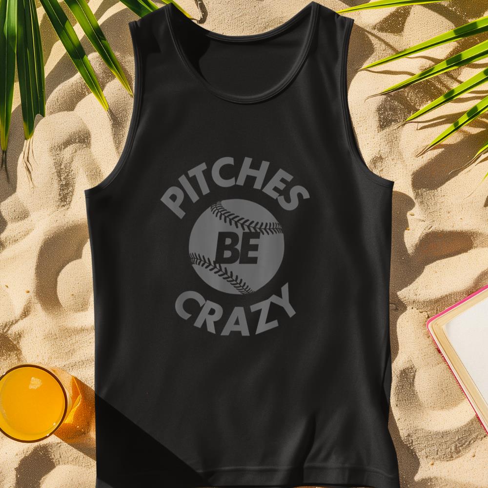 Pitches Be Crazy - Baseball Humor Mens Womens Youth Tank Top