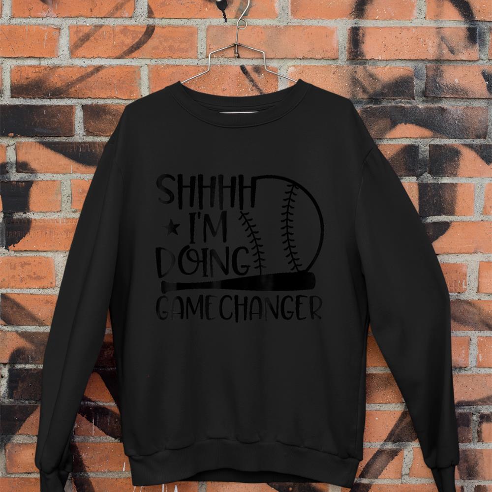 SHHHH I'm Doing Gamechanger Funny Basebal Softball Players Sweatshirt