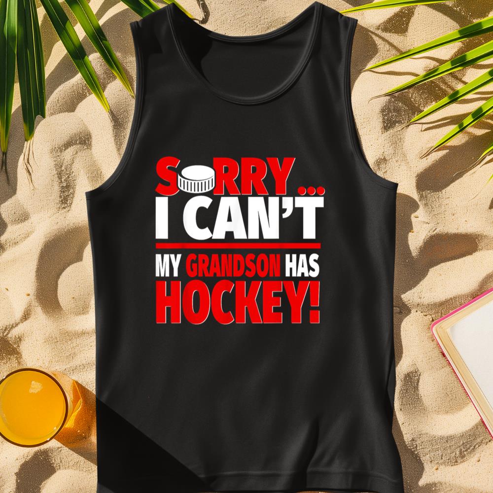 Sorry Grandson Has Hockey - Hockey Grandma or Grandpa Tank Top