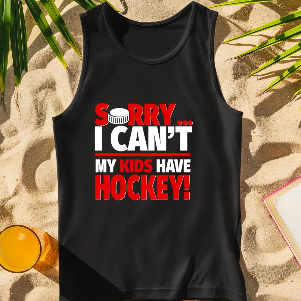 Sorry I Can't My Kids Have Hockey - Funny Hockey Parent Long Sleeve Tank Top