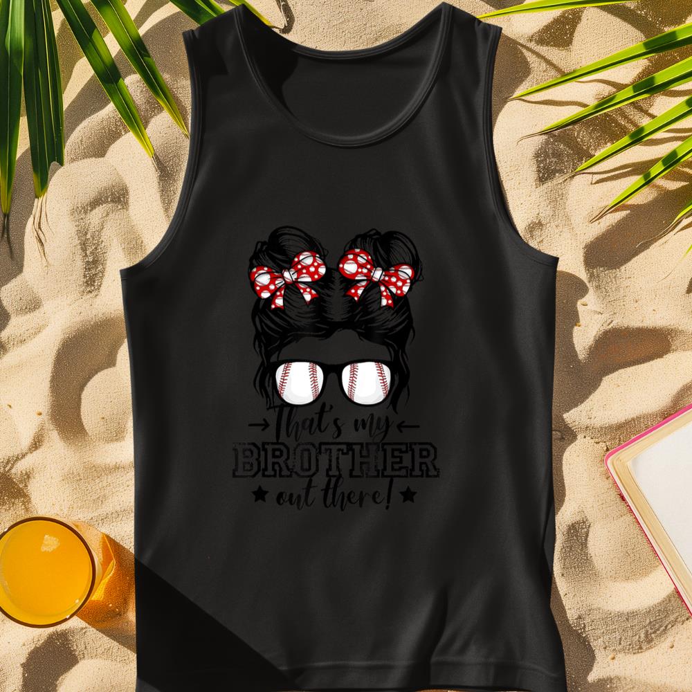 That's My Brother Out There Messy Bun Baseball Sister Girls Tank Top