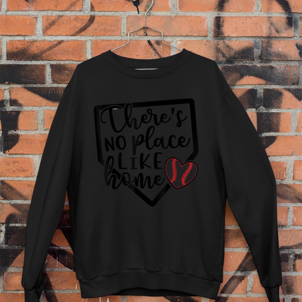 There's No Place Like Home Baseball Softball Funny Tshirt Sweatshirt