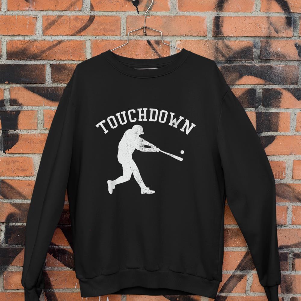 Touchdown Funny Baseball Sporty Humor Sweatshirt