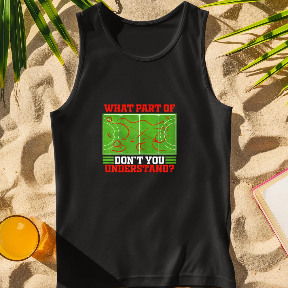 What Part of don't you Understand Funny Field Hockey Tank Top