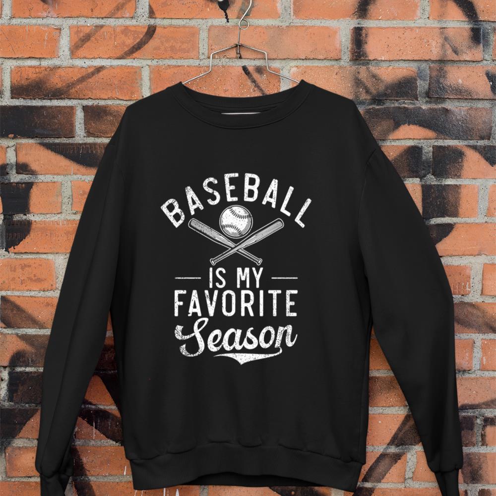 Women's and Men's Funny Baseball is My Favorite Season Long Sleeve Sweatshirt